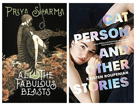 Covers of All the Fabulous Beasts by Priya Sharma and Cat Person and other stories by Kristen Roupenian