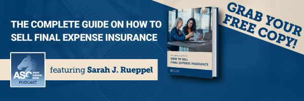ASG_Podcast_Episode_Header_Trailer_The_Complete_Guide_on_How_to_Sell_Final_Expense_Insurance.jpg