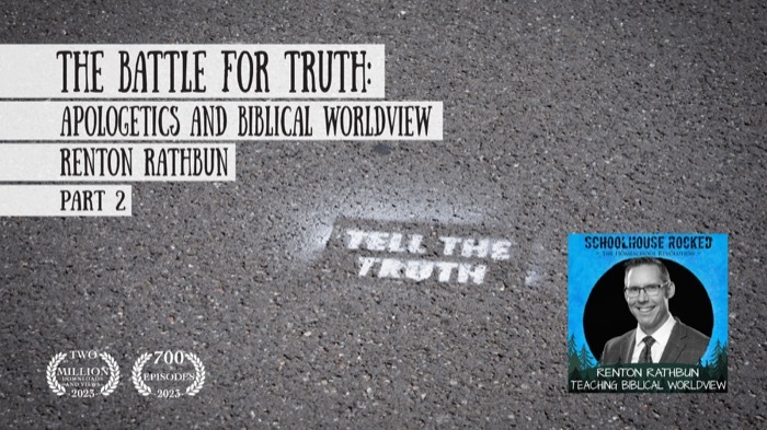 The Battle for Truth: Apologetics and Biblical Worldview – Renton Rathbun, Part 2
