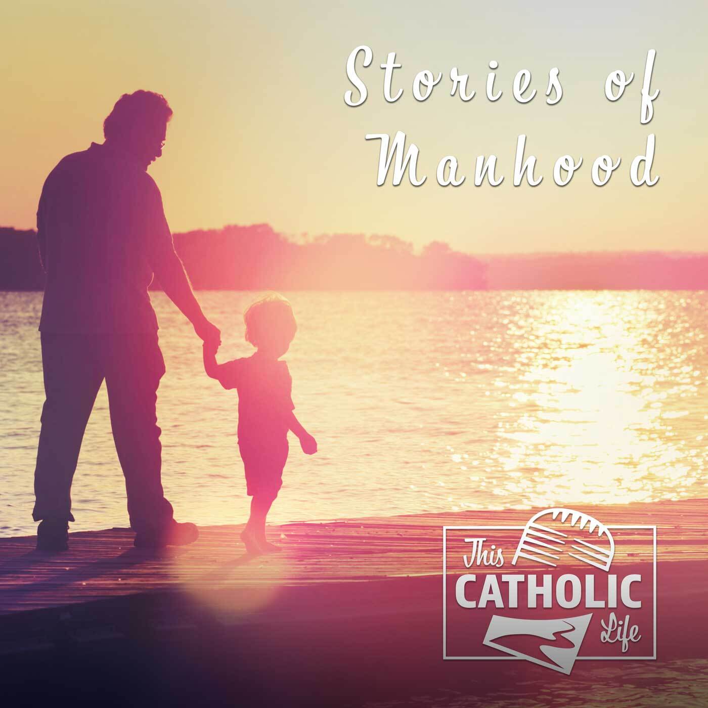 This-Catholic-Life-Podcast_S2EP58_Stories-of-Manhood_1400x1400.jpg