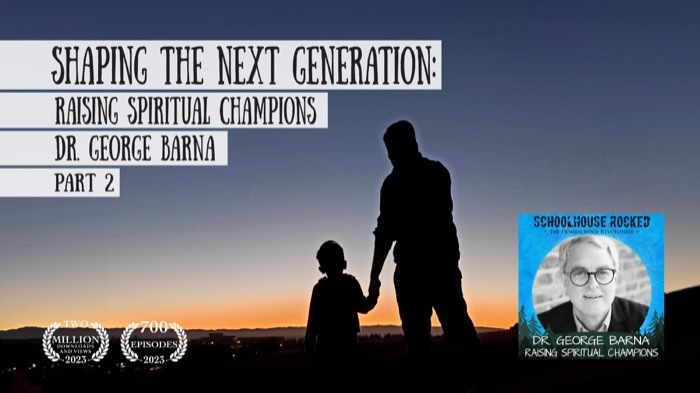 Shaping the Next Generation: Raising Spiritual Champions – Dr. George Barna, Part 2