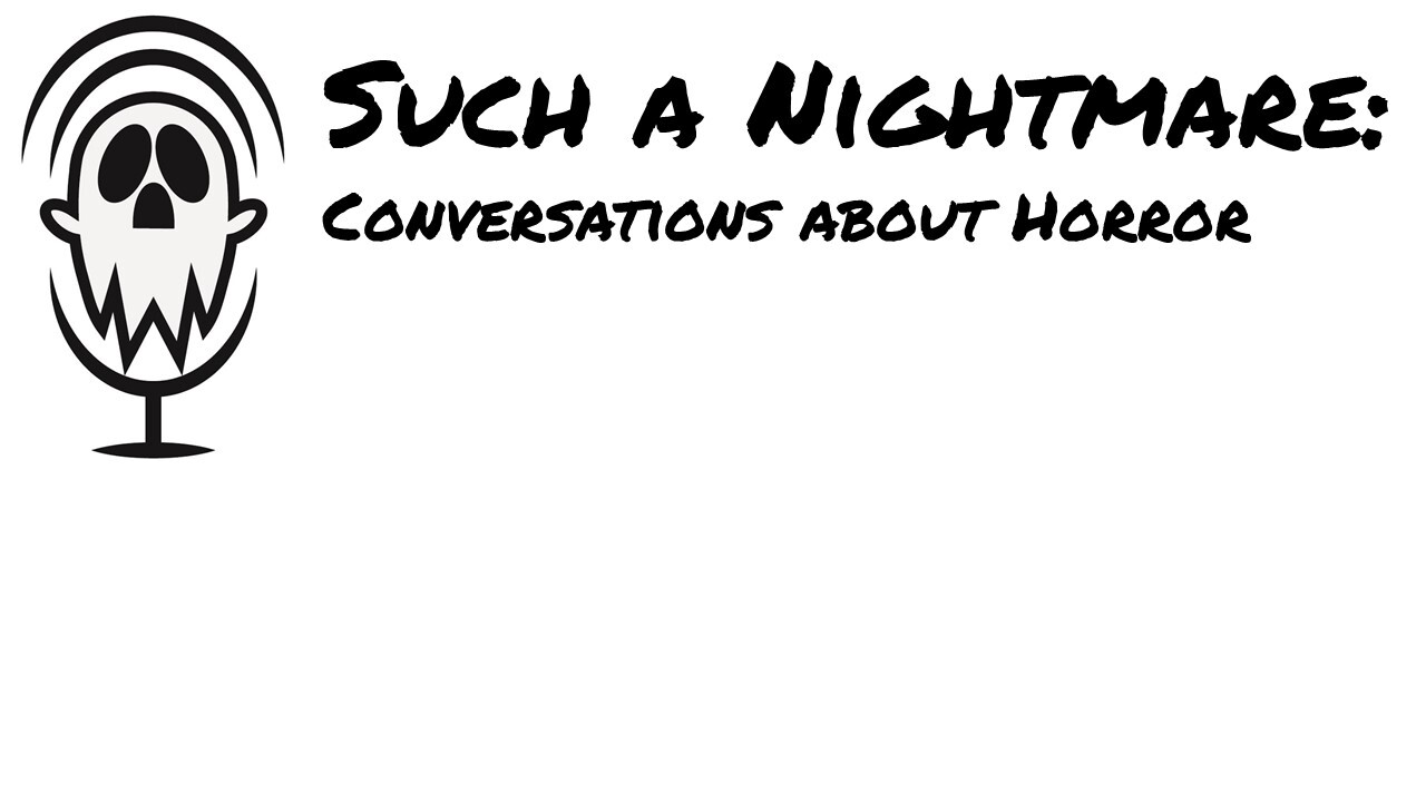 Such a Nightmare: Conversations about Horror