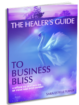 The Healere's Guide to Business Bliss - 4 Steps to Letting go for Fear and Doubt