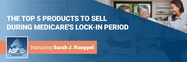 ASG_Podcast_Episode_Header_The_Top_5_Products_to_Sell_During_The_Medicare_Lock_In_Period_301.jpg