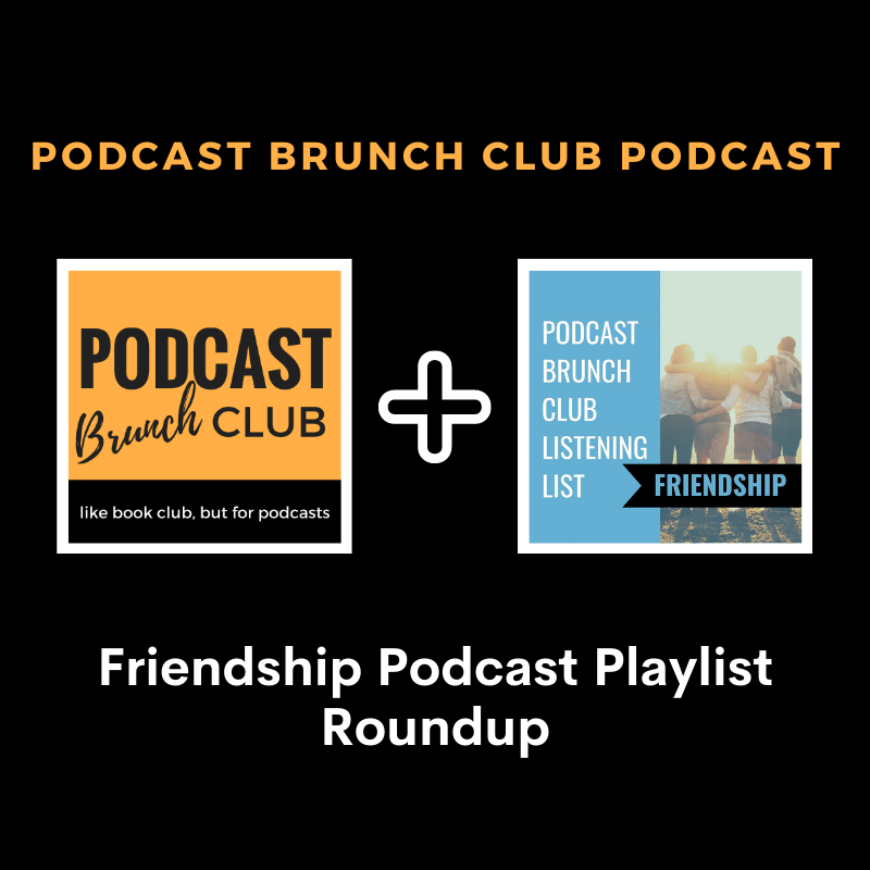 Friendship Podcast Playlist Roundup