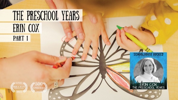 Homeschooling Through the Preschool Years - Erin Cox on the Schoolhouse Rocked Podcast