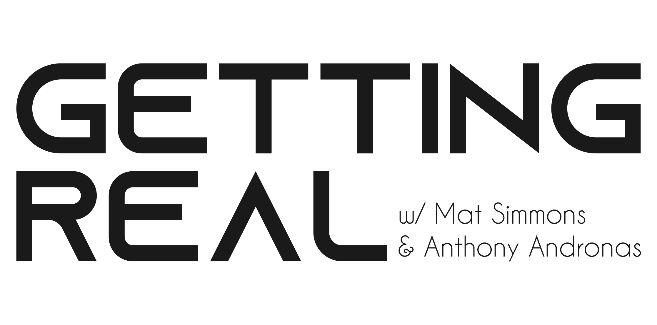 The Getting Real - Podcast w/ Mat Simmons & Anthony Andronas - THE Real Estate Investors PODCAST