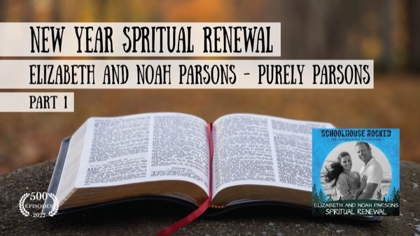 New Year Renewal, Part 1 - Spiritual Health with Elizabeth and Noah Parsons (Purely Parsons)