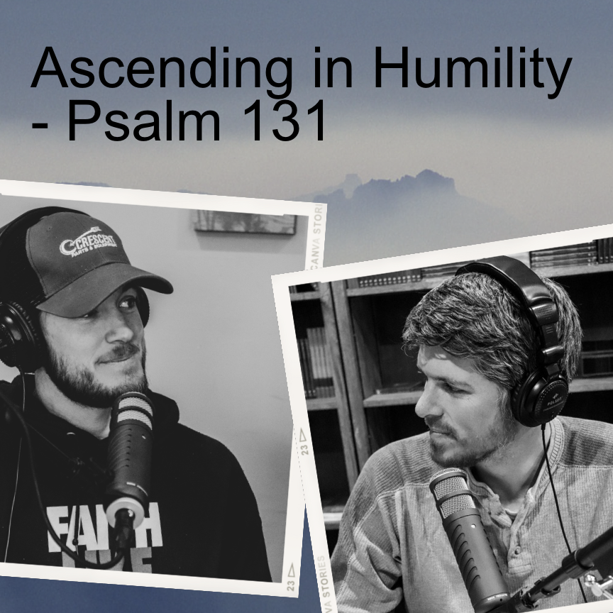 Ascending in Humility - Psalm 131