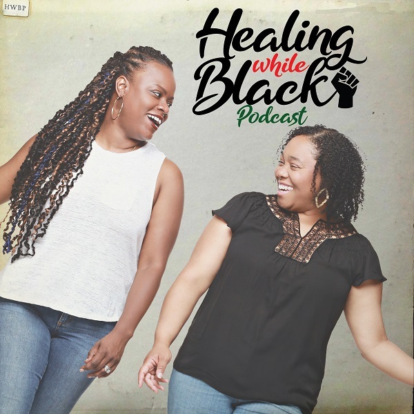Healing While Black Podcast