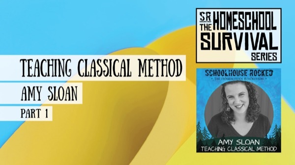 Amy Sloan - Teaching the Classical Method - Homeschool Survival
