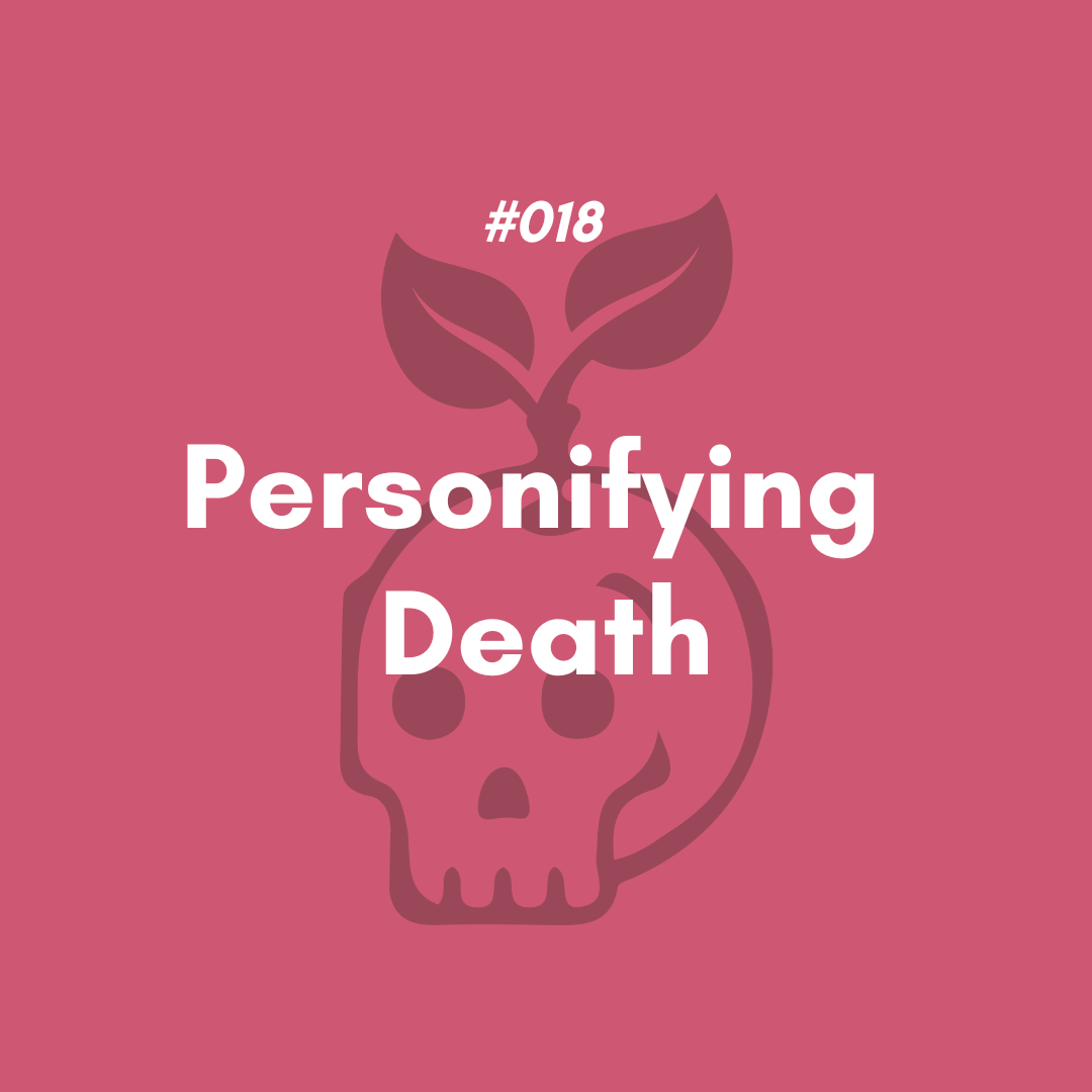 Personifying Death (#018)
