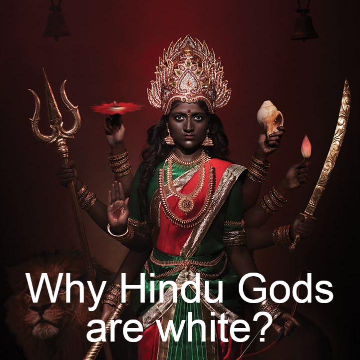 Why Hindu Gods are white? இந்து கடவுள்கள் ஏன் வெள்ளையா இருக்காங்க ?