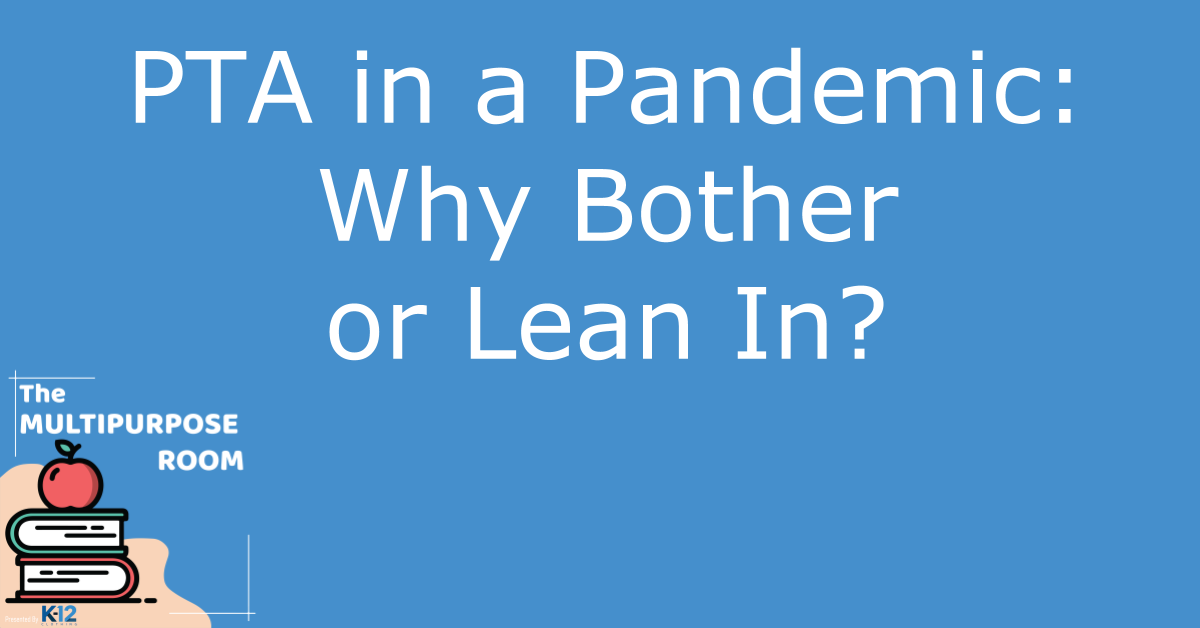 PTA in a Pandemic, Why bother or Lean in?