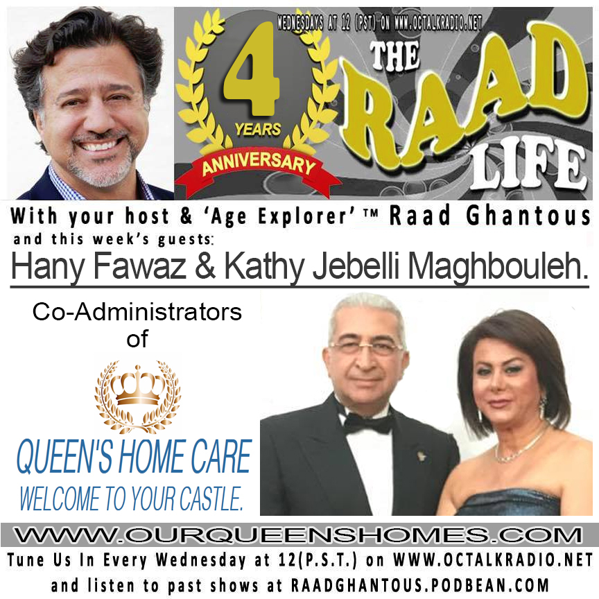 THE RAAD LIFE with guest Hany Fawaz & Kathy Jebelli Maghbouleh, Co-Administrators of Queen's Home Care! (OurQueensHomes.com)