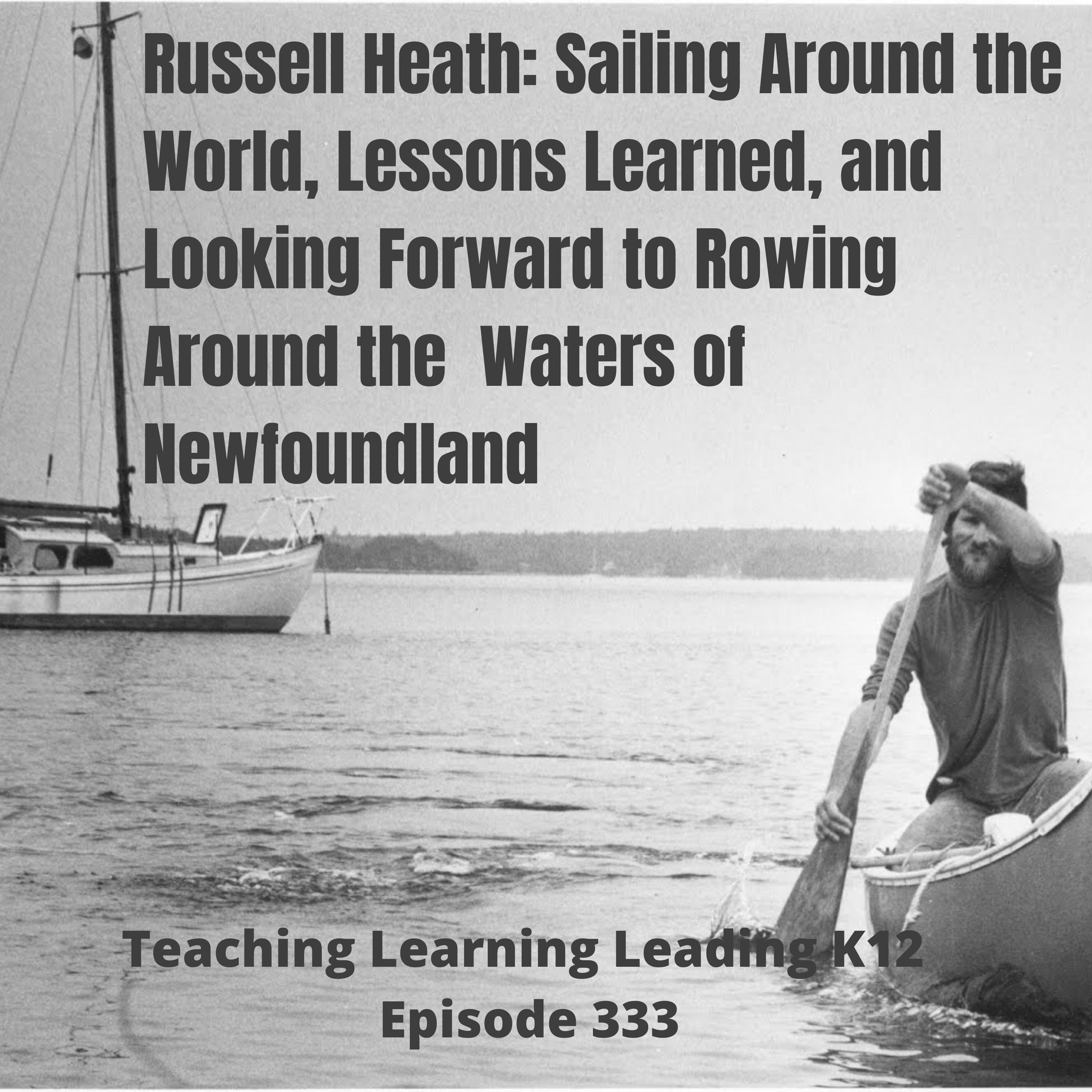 Russell Heath: Sailing Around the World, Lessons Learned, and Looking Forward to Rowing Around the Waters of Newfoundland - 333