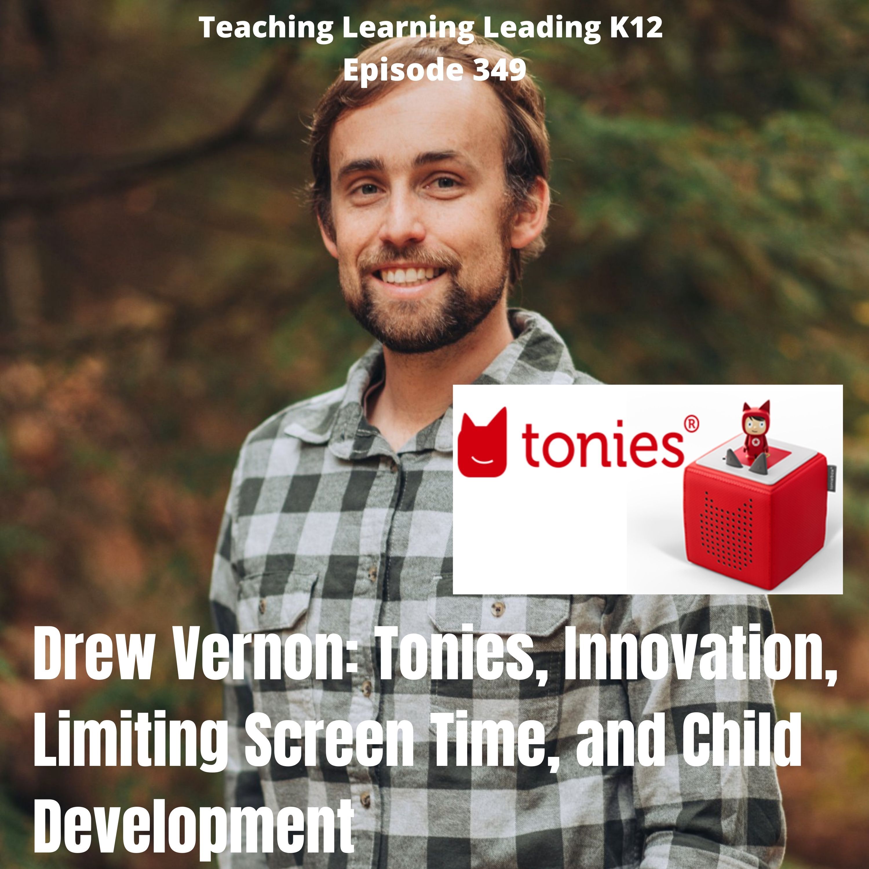 Drew Vernon: Tonies, Innovation, Limiting Screen Time, and Child Development - 349 Image