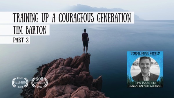 Training Up a Courageous Generation – Tim Barton, Part 2