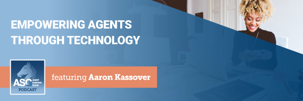 ASG_Podcast_Episode_Header_Empowering_Agents_Through_Technology_ft_Aaron_Kassover_458.png