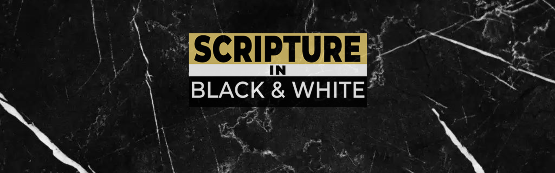 Scripture in Black and White