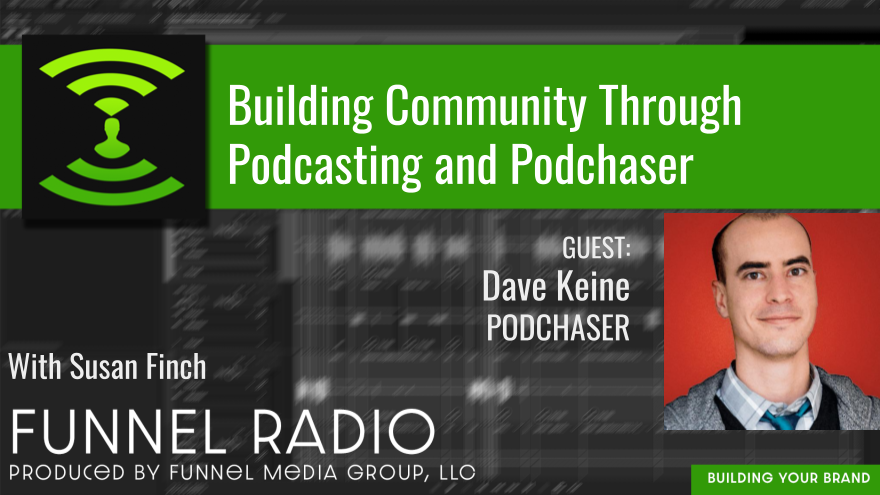 Podchaser's Dave Keine on Behind the Mic with Susan Finch - Building Podcasting Communities