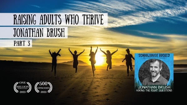 Raising Adults Who Thrive - Jonathan Brush on the Schoolhouse Rocked Podcast