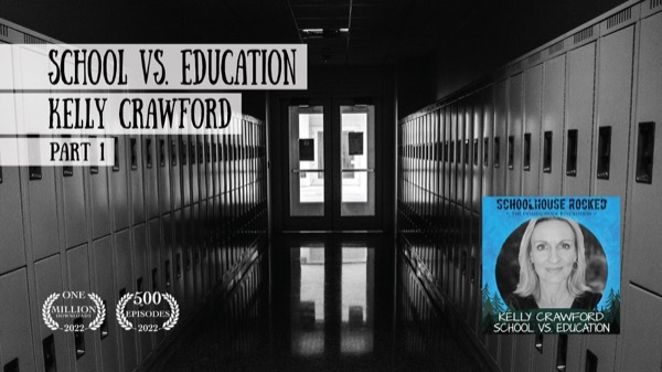 School Vs. Education - Kelly Crawford on the Schoolhouse Rocked Podcast