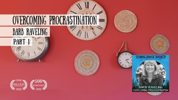 Overcoming Procrastination - Barb Raveling on the Schoolhouse Rocked Podcast