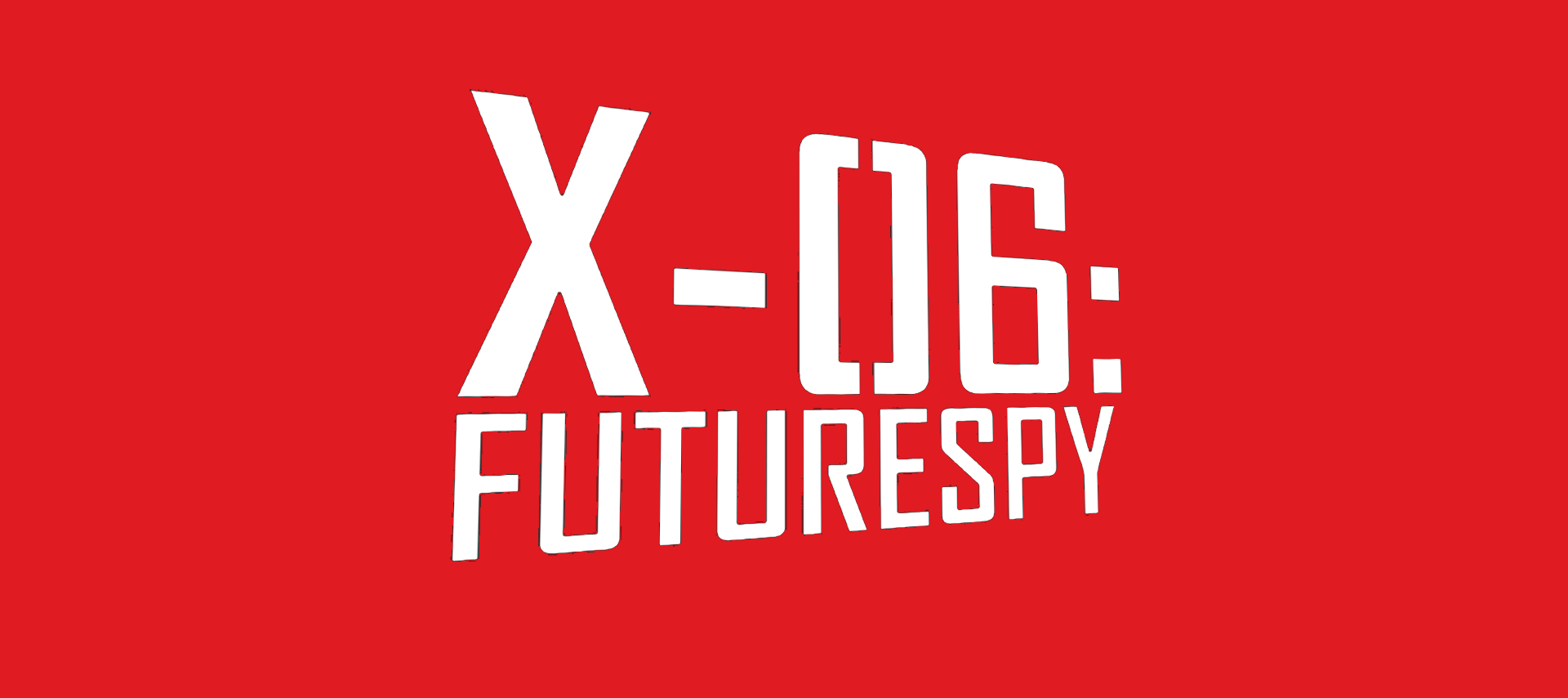 X-06: FUTURESPY