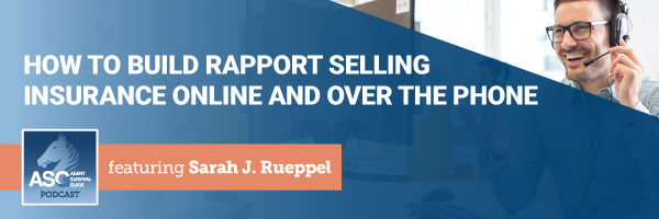 ASG_Podcast_Episode_Header_How_to_Build_Rapport_Selling_Insurance_Online_and_Over_the_Phone_280.jpg