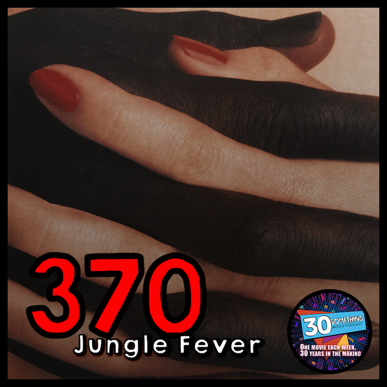 Episode #370: ”I Smoked the Color TV” | Jungle Fever (1991)