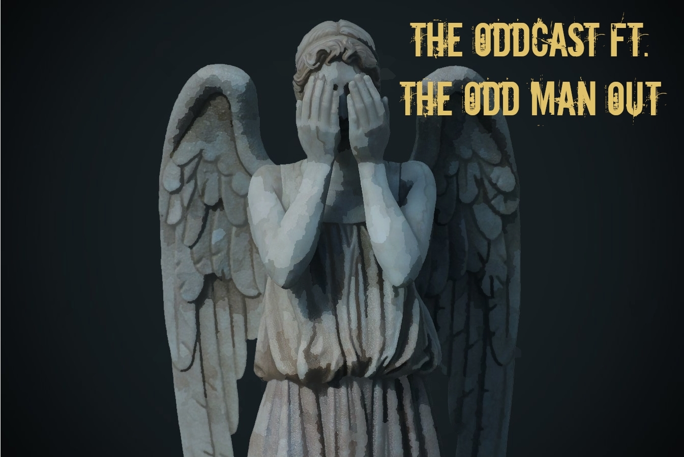 The Oddcast Ft. The Odd Man Out