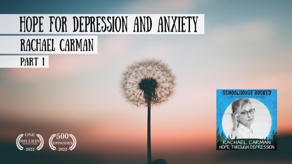 Hope for Depression and Anxiety - Rachael Carman on the Schoolhouse Rocked Podcast