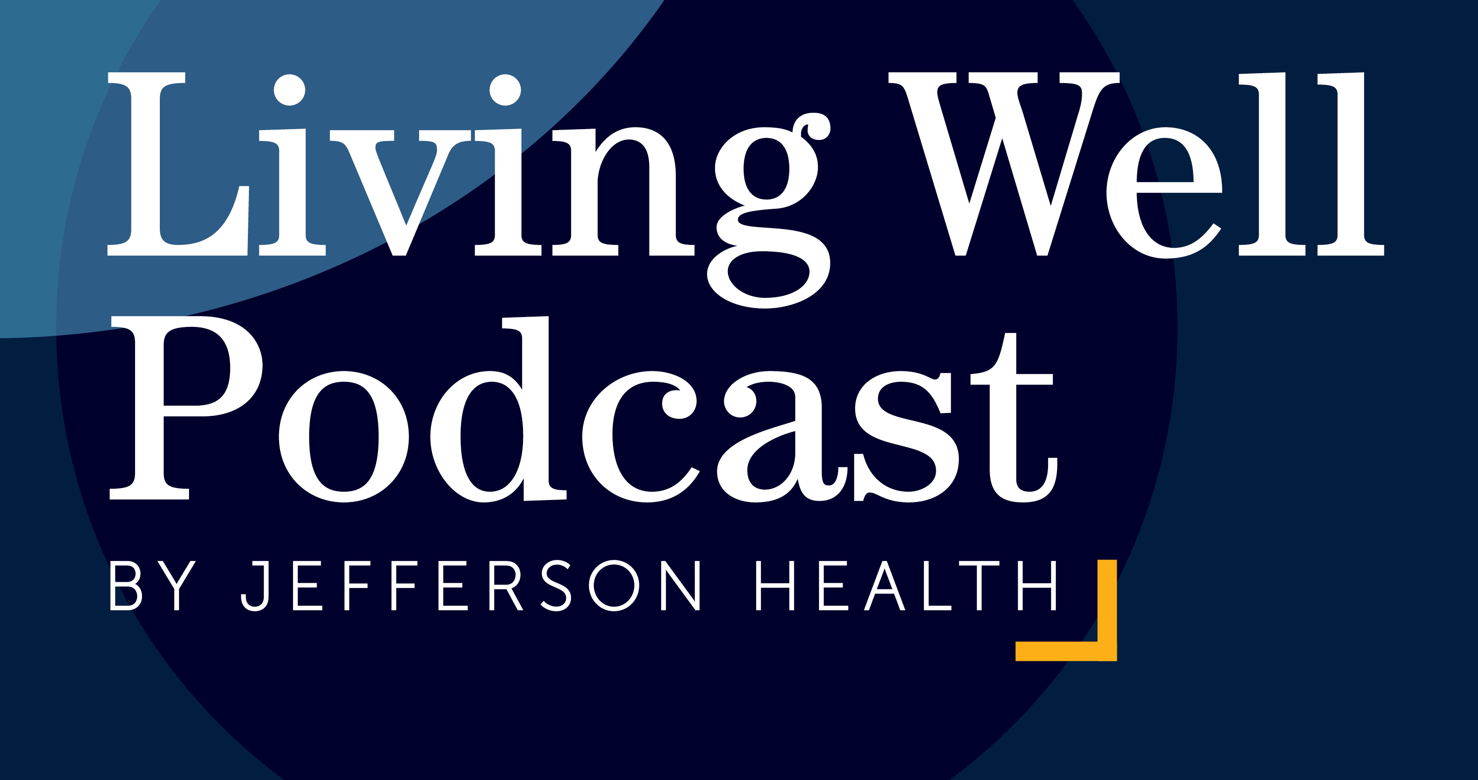 Living Well Podcast by Jefferson Health