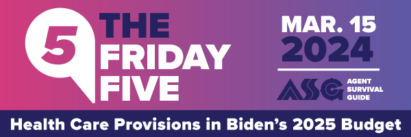 ASG_Friday_Five_Header_Health_Care_Provisions_in_Bidens_2025_Budget_Mar_15.png