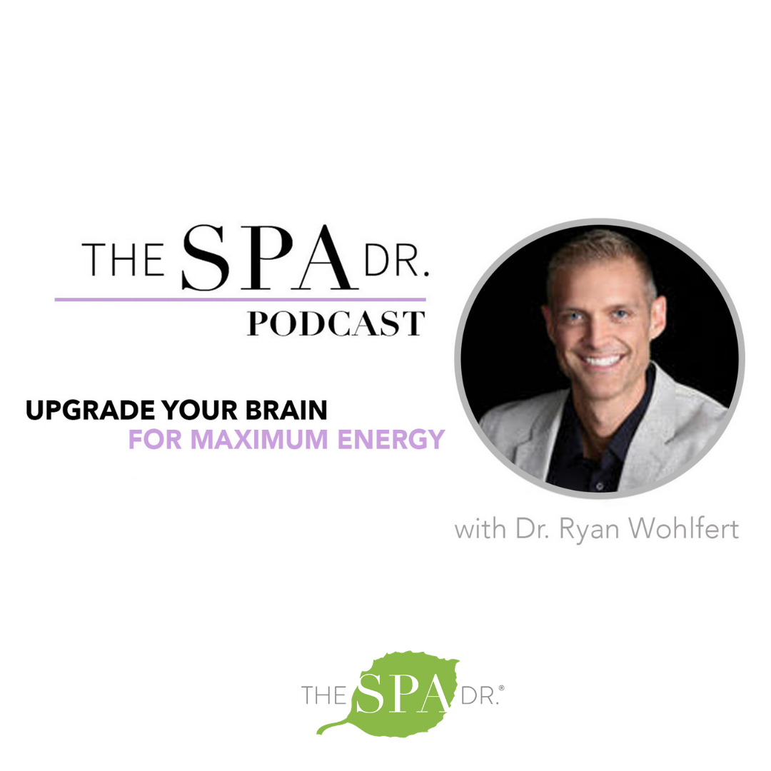 Upgrade Your Brain for Maximum Energy with Dr. Ryan Wohlfert