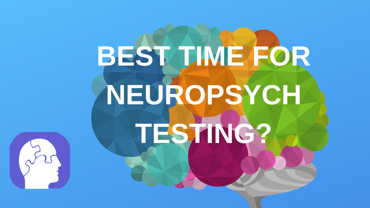 BEST_TIME_FOR_NEUROPSYCH_TESTING.png