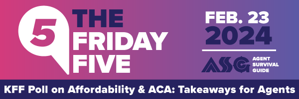 ASG_Friday_Five_Header_KFF_Poll_on_Affordability_and_ACA_Takeaways_for_Agents_Feb_23.png
