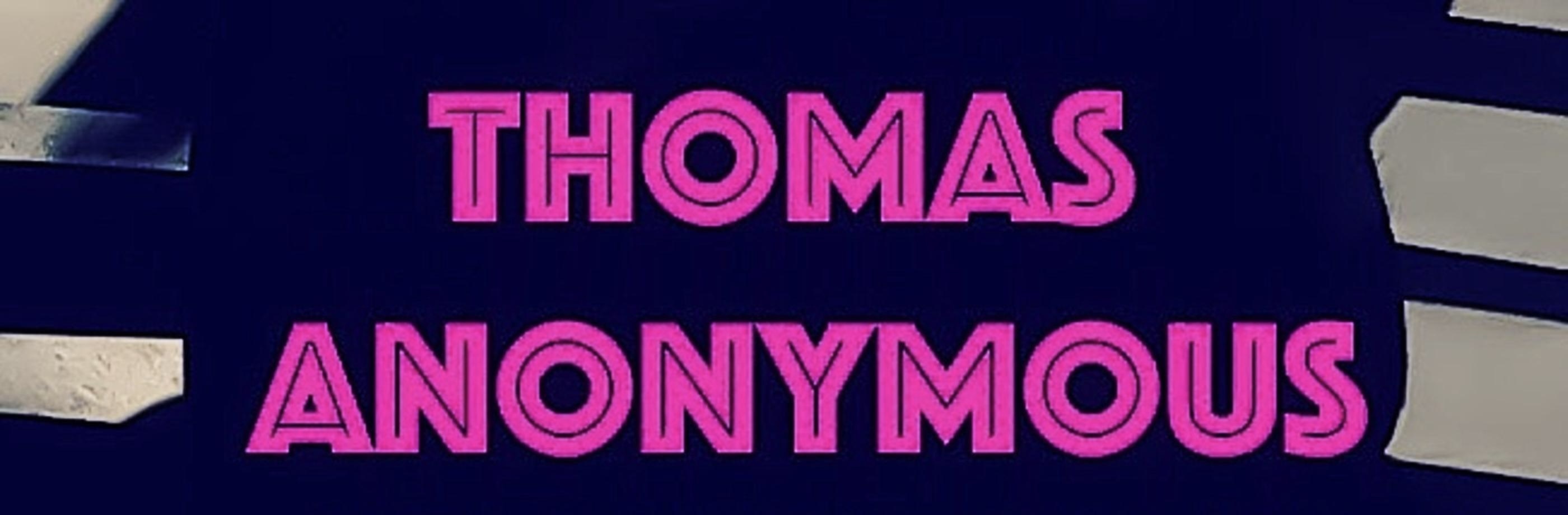 The Thomas Anonymous Show