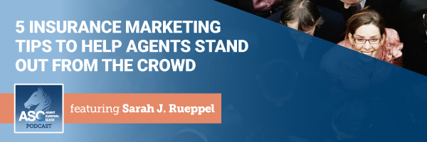 ASG_Podcast_Episode_Header_5_Insurance_Marketing_Tips_to_Help_Agents_Stand_Out_from_the_Crowd_364.jpg