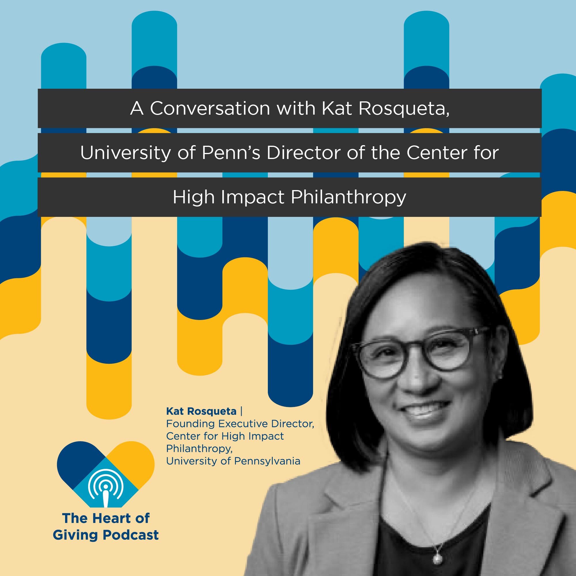 A conversation with Kat Rosqueta, University of Penn's Director of the Center for High Impact Philanthropy