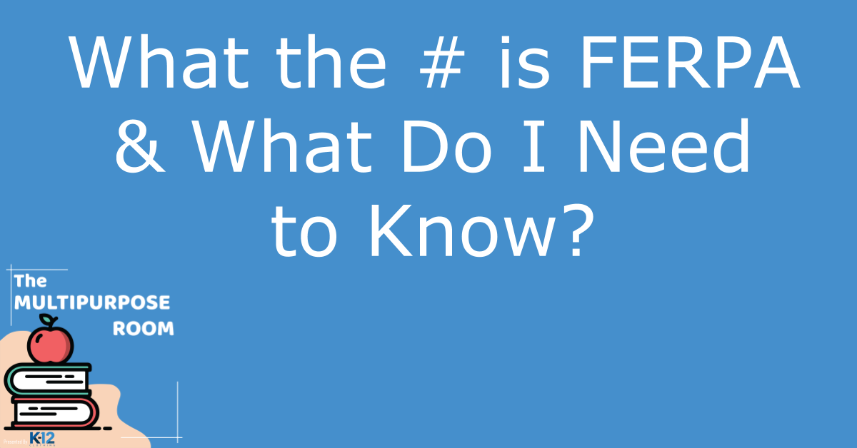 What the # is FERPA & What Do I Need to Know?