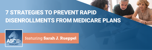 ASG_Podcast_Episode_Header_7_Strategies_to_Prevent_Rapid_Disenrollments_from_Medicare_Plans_485.png