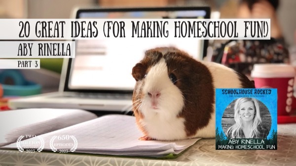 Back to School - 20 Great Ideas for Making Homeschool Fun - Aby Rinella, Part 3