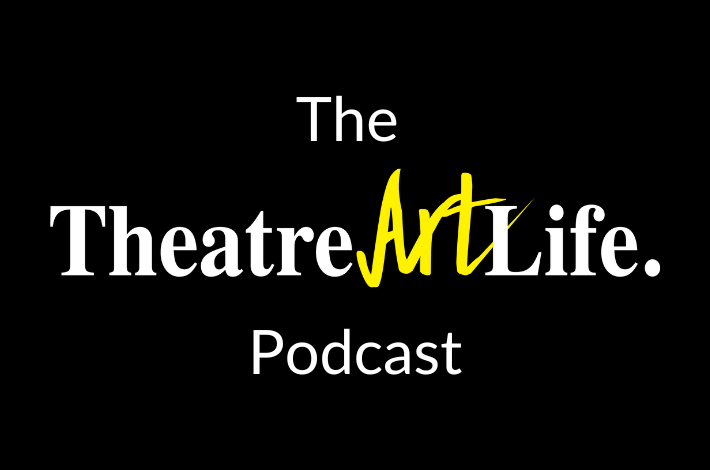 The TheatreArtLife Podcast