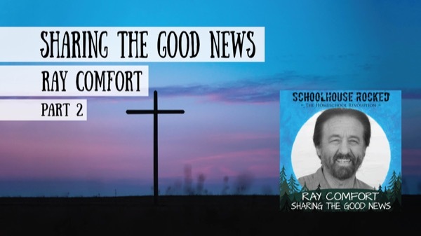 Ray Comfort - Sharing the Good News - Interview on the Schoolhouse Rocked Podcast