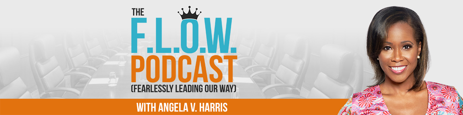 The F.L.O.W. (Fearlessly Leading Our Way) Podcast