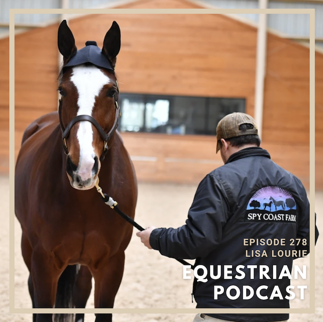 [EP 278] How Lisa Lourie Operates Horse Breeding and Reproduction at Spy Coast Farm with Emily Ashton and Modesty Burleson