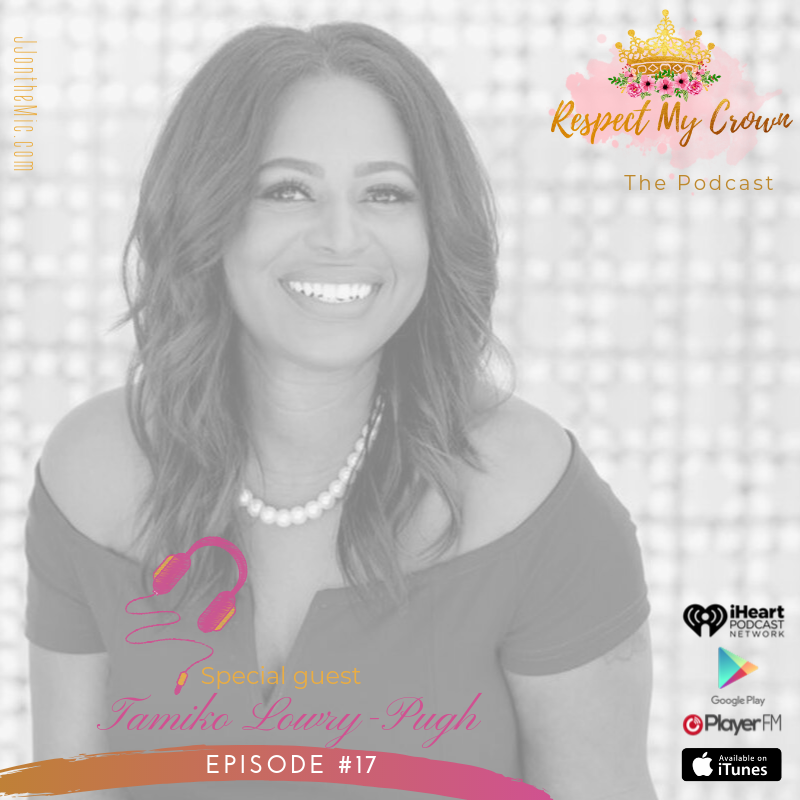 Episode 17: Respect My Crown featuring Tamiko Lowry-Pugh