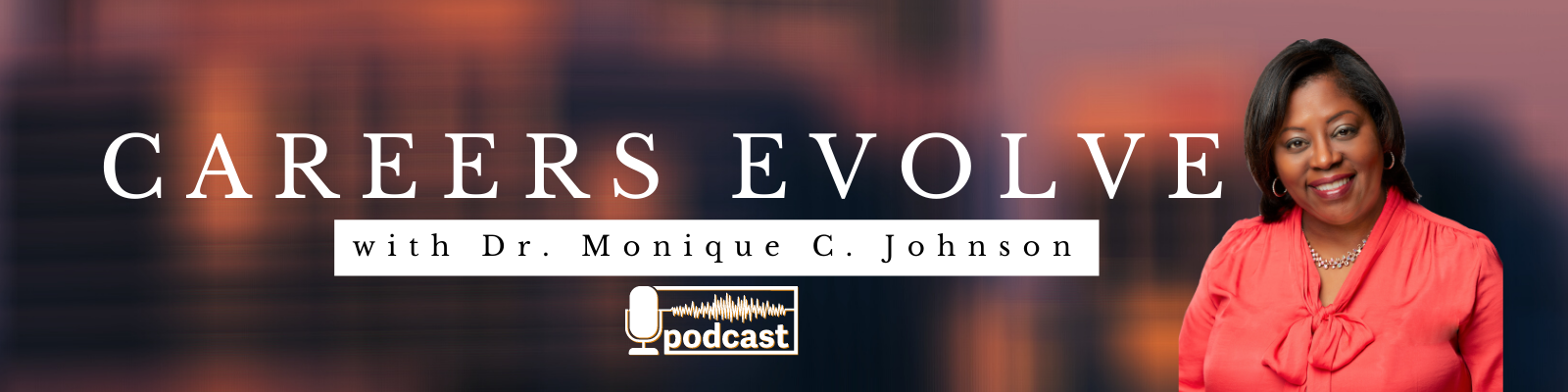 Careers Evolve with Monique C. Johnson